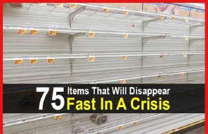 75 Items That Will Disappear FAST In A Crisis